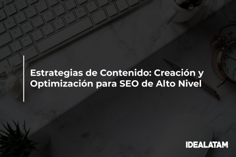 Estrategias de Contenido: Creación y Optimización para SEO de Alto Nivel