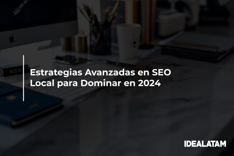 Estrategias Avanzadas en SEO Local para Dominar en 2024