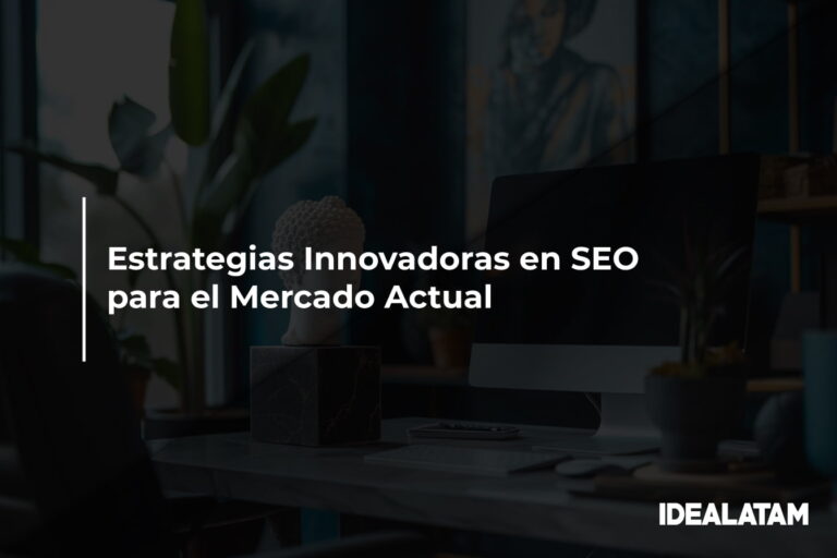 Estrategias Innovadoras en SEO para el Mercado Actual