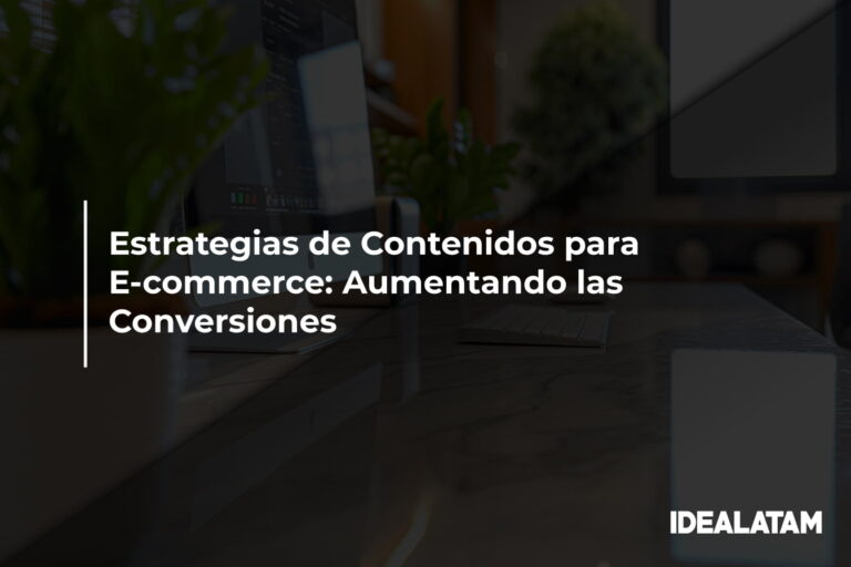 Estrategias de Contenidos para E-commerce: Aumentando las Conversiones