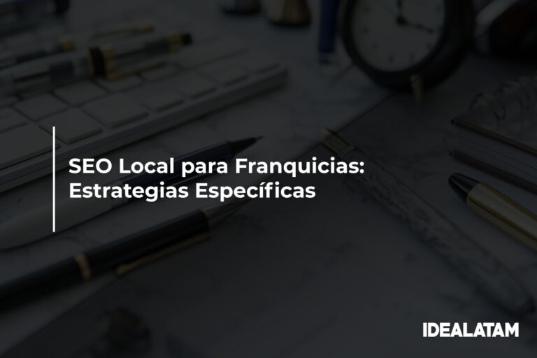 SEO Local para Franquicias: Estrategias Específicas