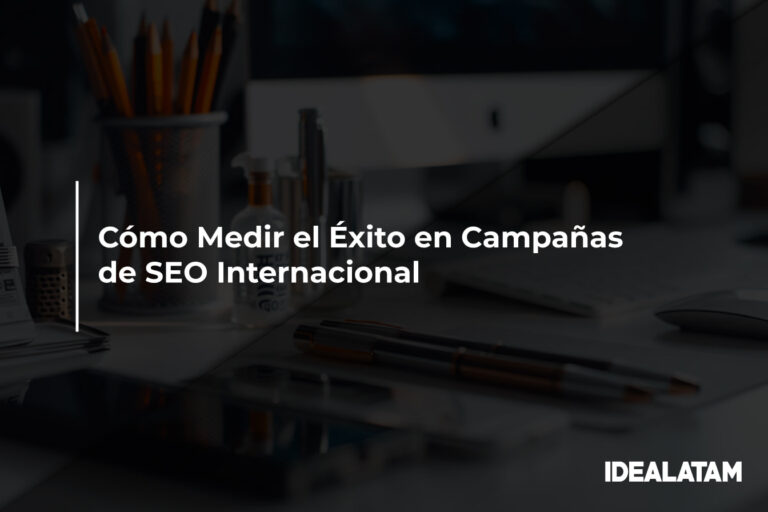 Cómo Medir el Éxito en Campañas de SEO Internacional