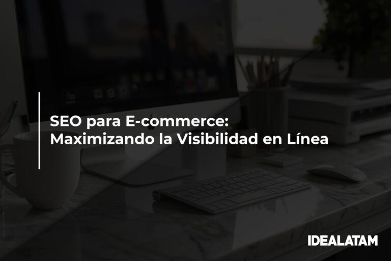 SEO para E-commerce: Maximizando la Visibilidad en Línea