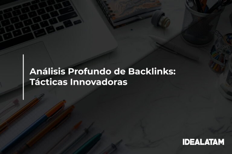 Análisis Profundo de Backlinks: Tácticas Innovadoras