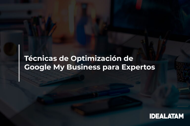 Técnicas de Optimización de Google My Business para Expertos