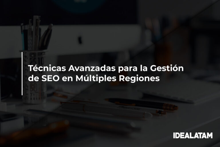 Técnicas Avanzadas para la Gestión de SEO en Múltiples Regiones