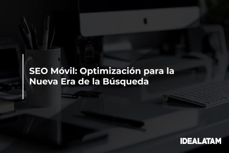 SEO Móvil: Optimización para la Nueva Era de la Búsqueda