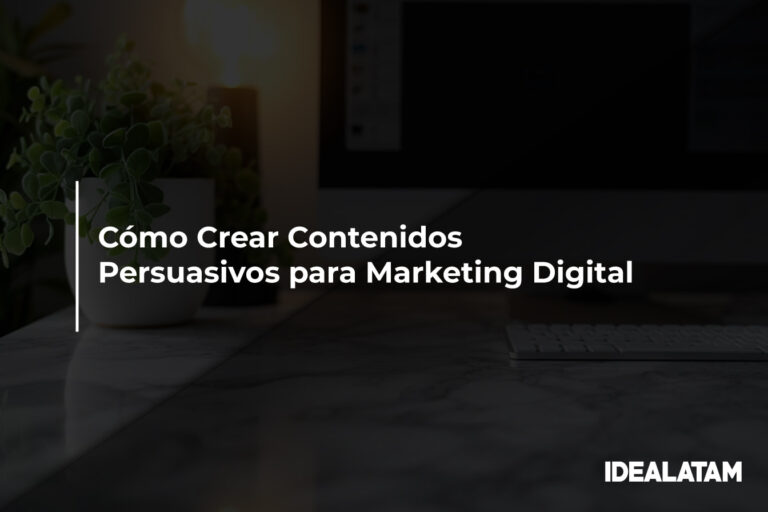 Cómo Crear Contenidos Persuasivos para Marketing Digital