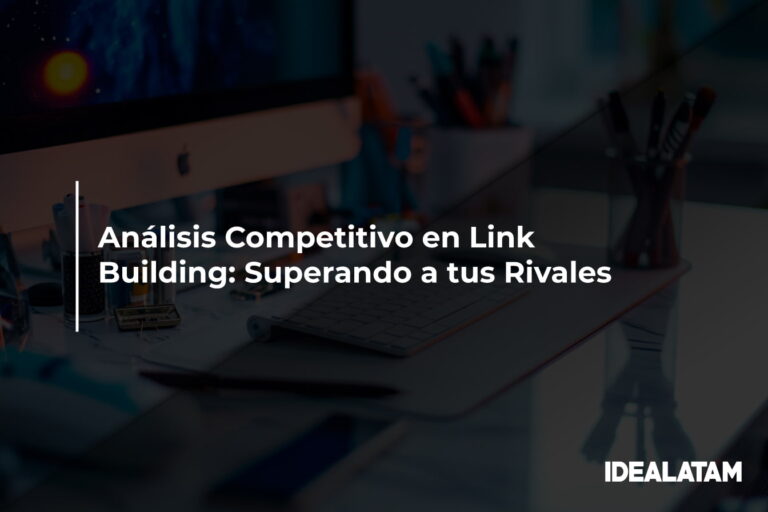 Análisis Competitivo en Link Building: Superando a tus Rivales