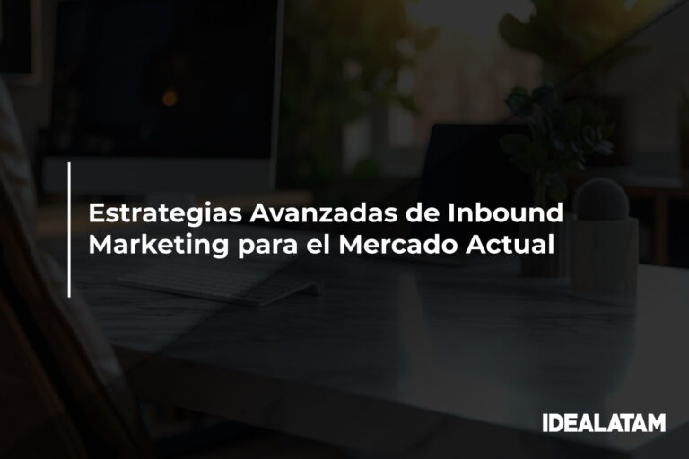 Estrategias Avanzadas de Inbound Marketing para el Mercado Actual