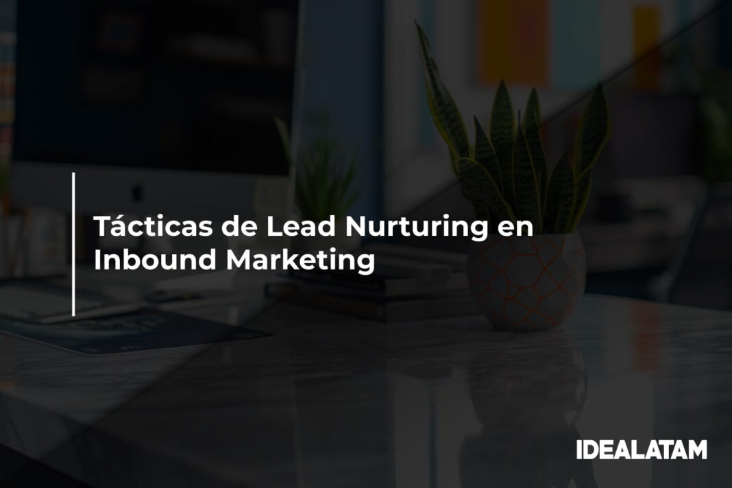 Tácticas de Lead Nurturing en Inbound Marketing