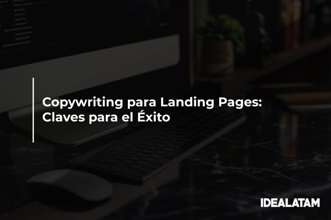 Copywriting para Landing Pages: Claves para el Éxito