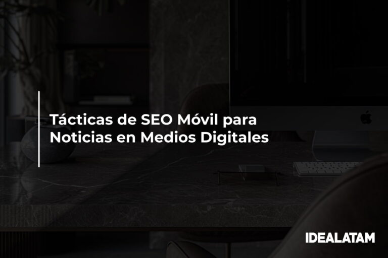 Tácticas de SEO Móvil para Noticias en Medios Digitales