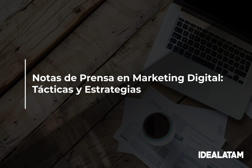 Notas de Prensa en Marketing Digital: Tácticas y Estrategias