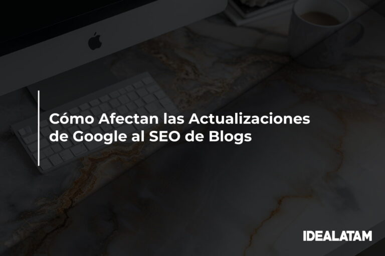 Cómo Afectan las Actualizaciones de Google al SEO de Blogs