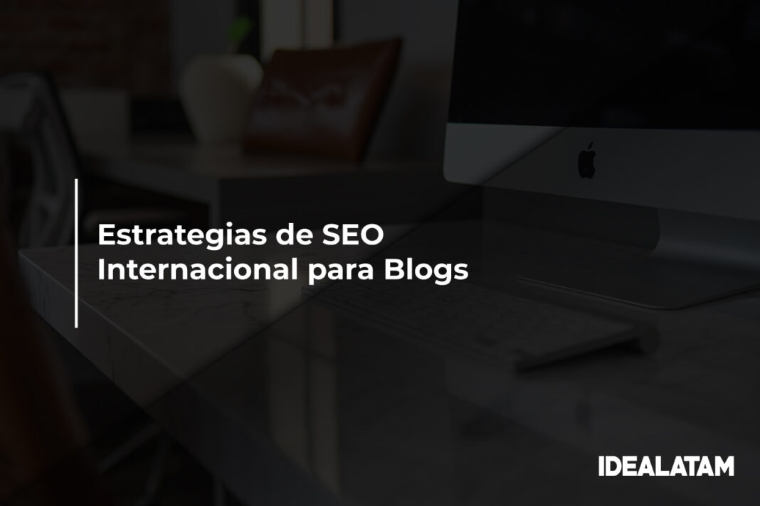 Estrategias de SEO Internacional para Blogs