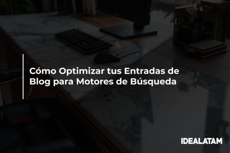 Cómo Optimizar tus Entradas de Blog para Motores de Búsqueda