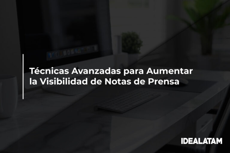 Técnicas Avanzadas para Aumentar la Visibilidad de Notas de Prensa