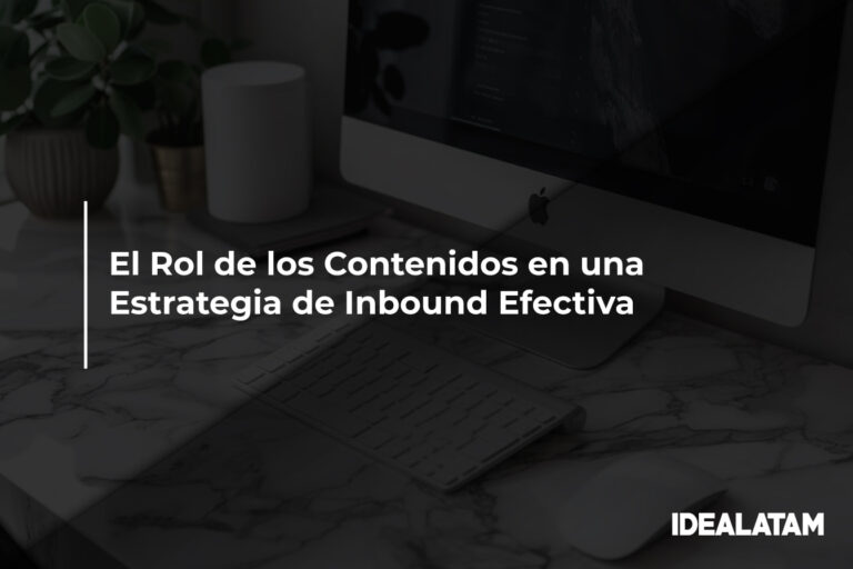 El Rol de los Contenidos en una Estrategia de Inbound Efectiva