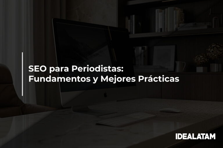 SEO para Periodistas: Fundamentos y Mejores Prácticas