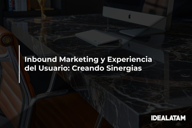 Inbound Marketing y Experiencia del Usuario: Creando Sinergias