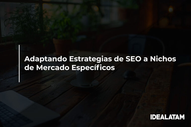 Adaptando Estrategias de SEO a Nichos de Mercado Específicos