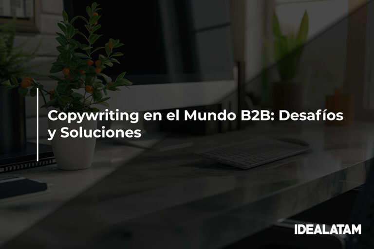 Copywriting en el Mundo B2B: Desafíos y Soluciones