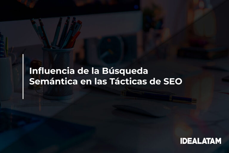 Influencia de la Búsqueda Semántica en las Tácticas de SEO