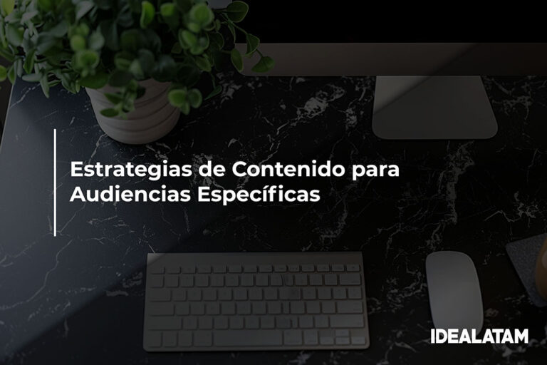 Estrategias de Contenido para Audiencias Específicas