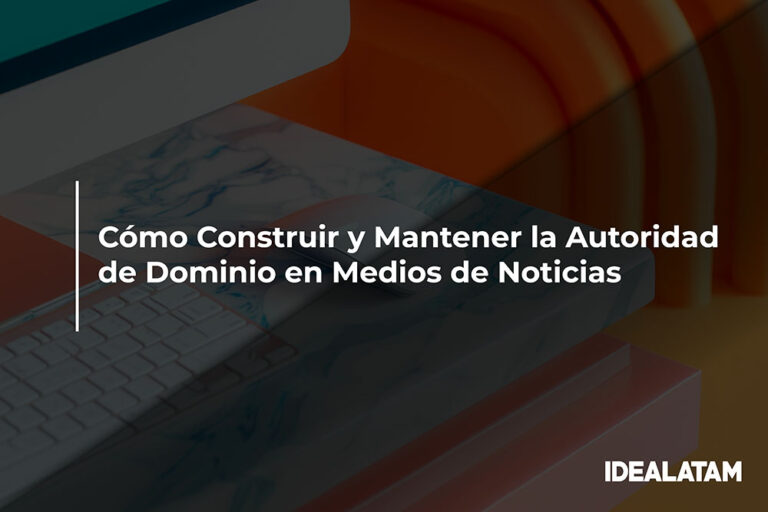 Cómo Construir y Mantener la Autoridad de Dominio en Medios de Noticias