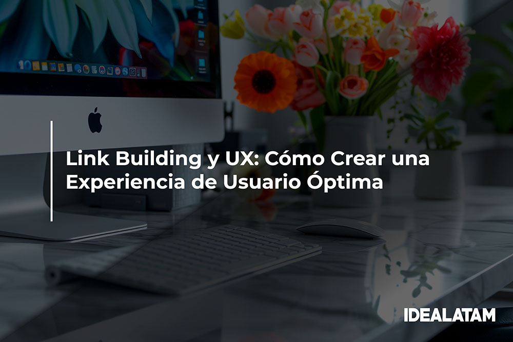 Link Building y UX: Cómo Crear una Experiencia de Usuario Óptima