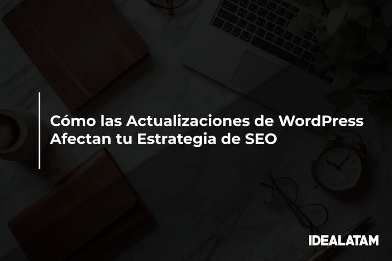 Cómo las Actualizaciones de WordPress Afectan tu Estrategia de SEO