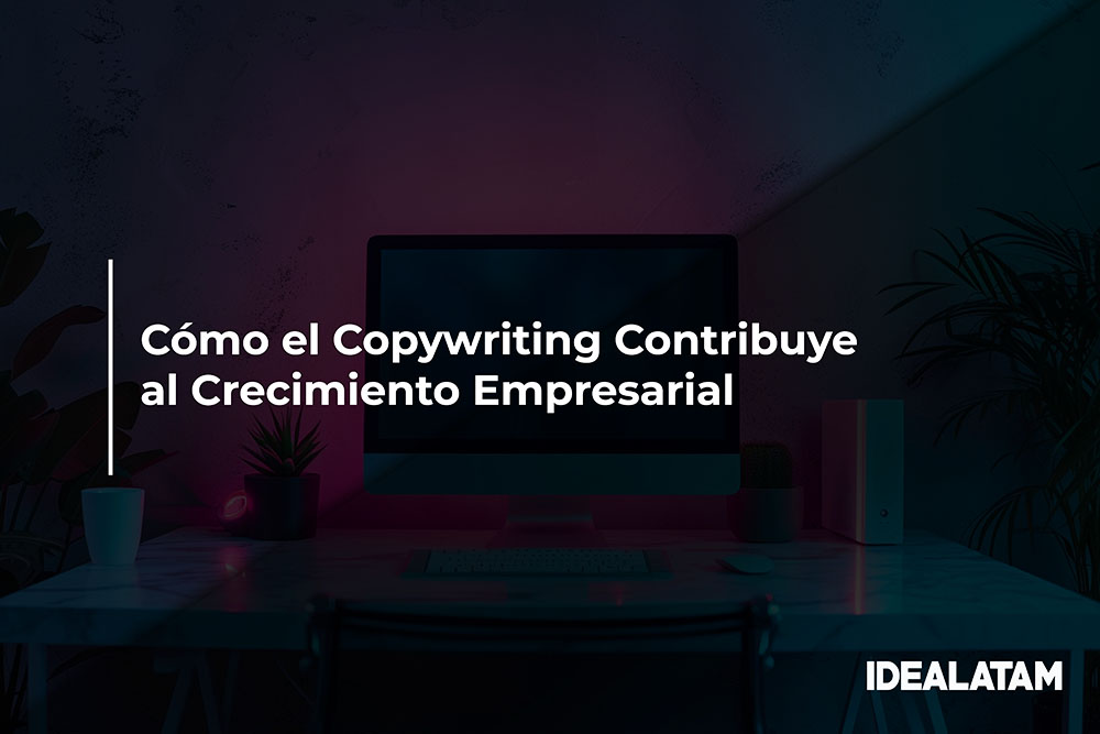 Cómo el Copywriting Contribuye al Crecimiento Empresarial