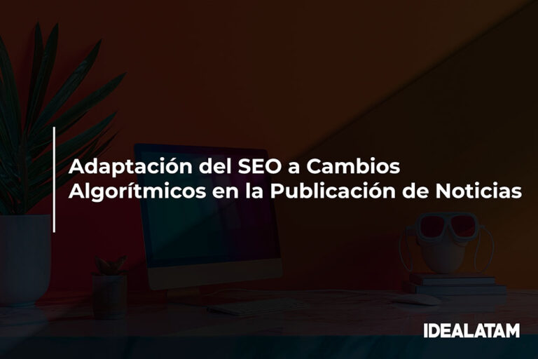 Adaptación del SEO a Cambios Algorítmicos en la Publicación de Noticias