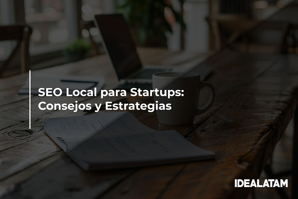 SEO Local para Startups: Consejos y Estrategias