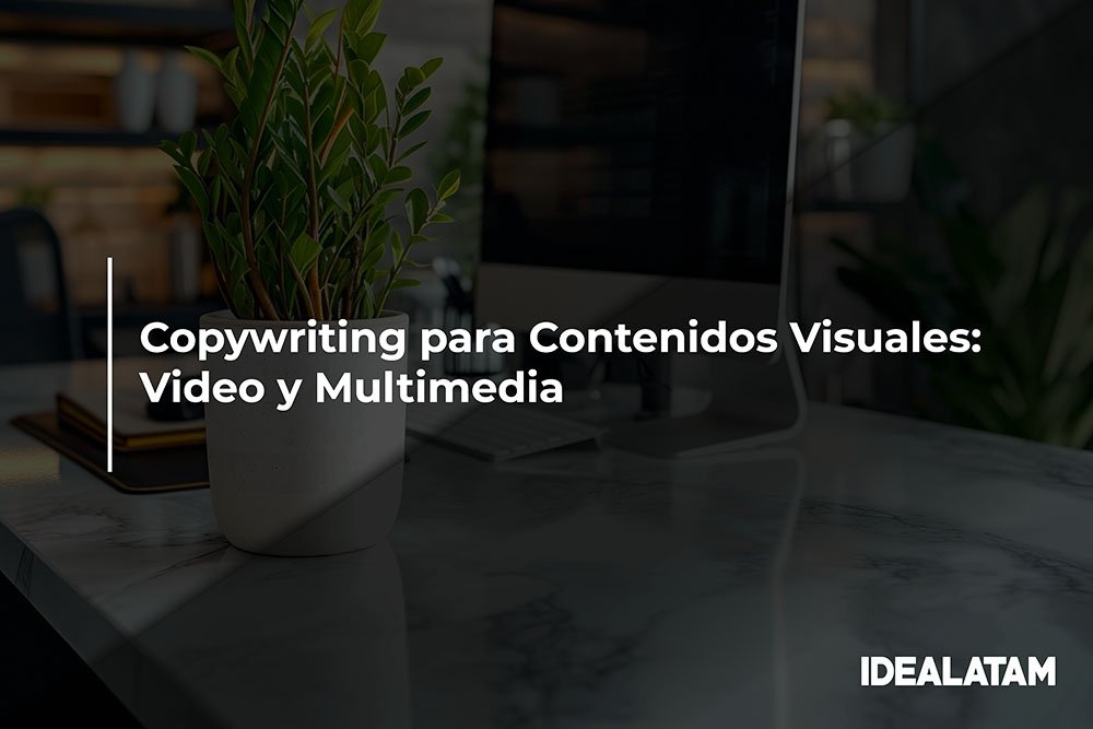 Copywriting para Contenidos Visuales: Video y Multimedia