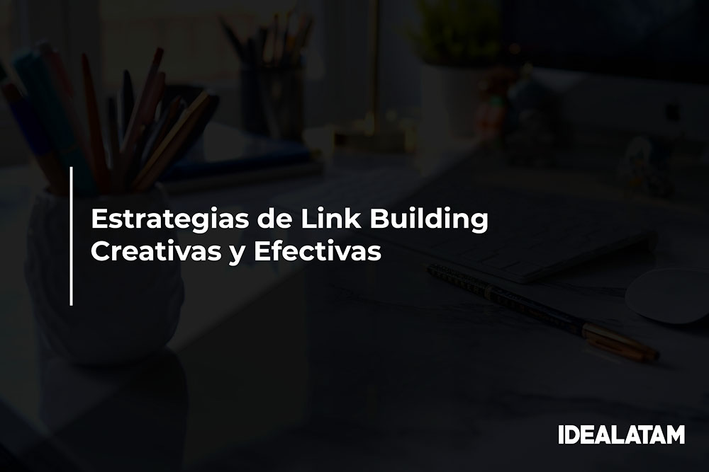 Estrategias de Link Building Creativas y Efectivas