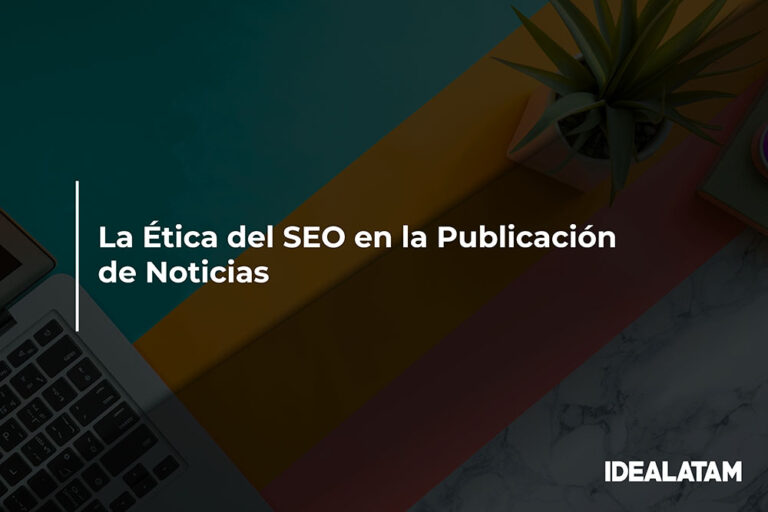 La Ética del SEO en la Publicación de Noticias