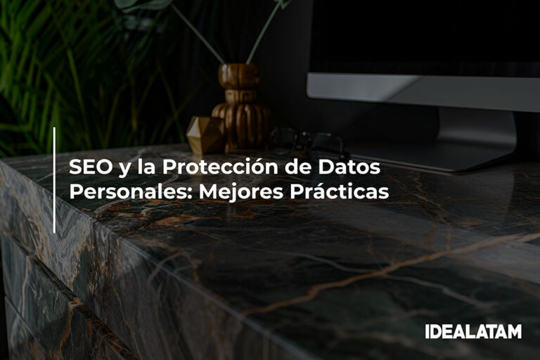 SEO y la Protección de Datos Personales: Mejores Prácticas