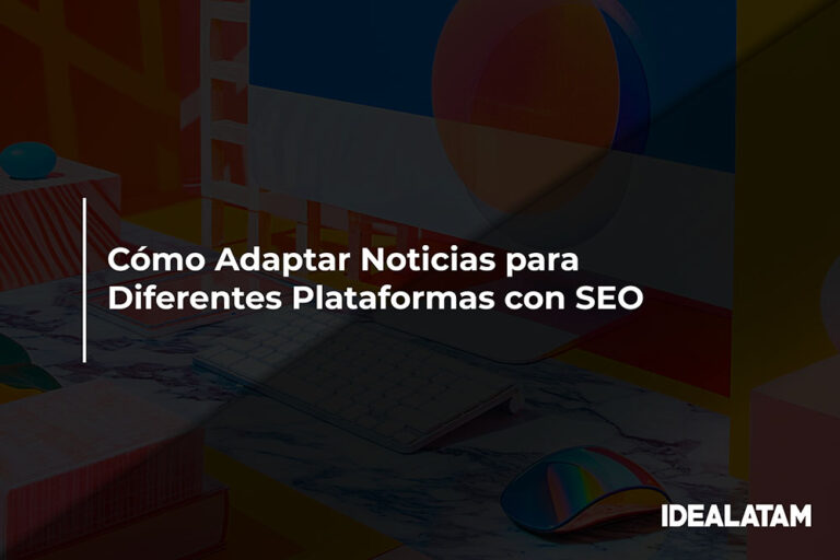 Cómo Adaptar Noticias para Diferentes Plataformas con SEO