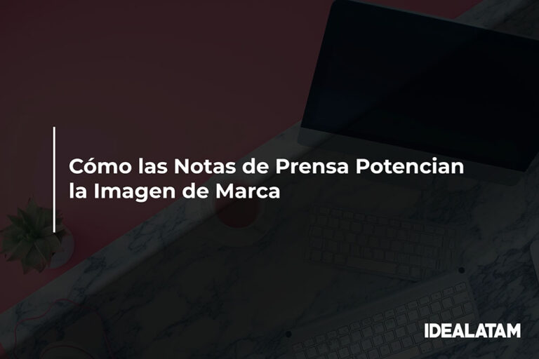 Cómo las Notas de Prensa Potencian la Imagen de Marca