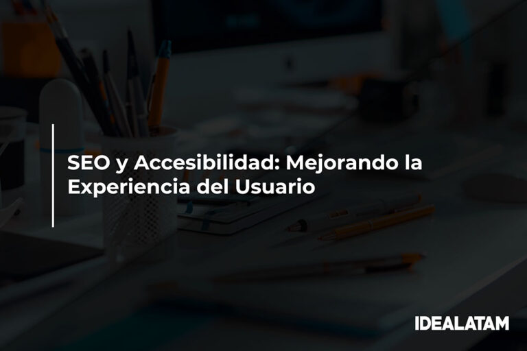 SEO y Accesibilidad: Mejorando la Experiencia del Usuario