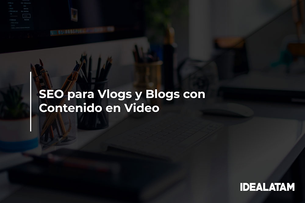 SEO para Vlogs y Blogs con Contenido en Video