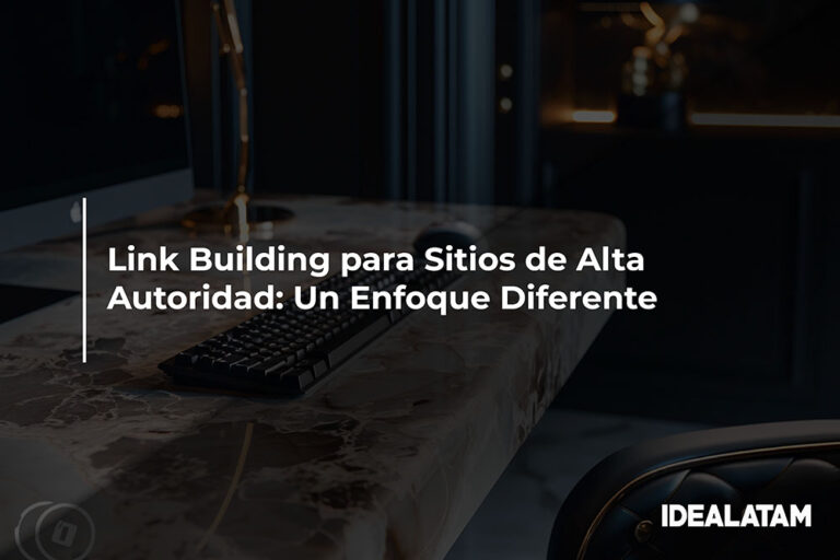 Link Building para Sitios de Alta Autoridad: Un Enfoque Diferente